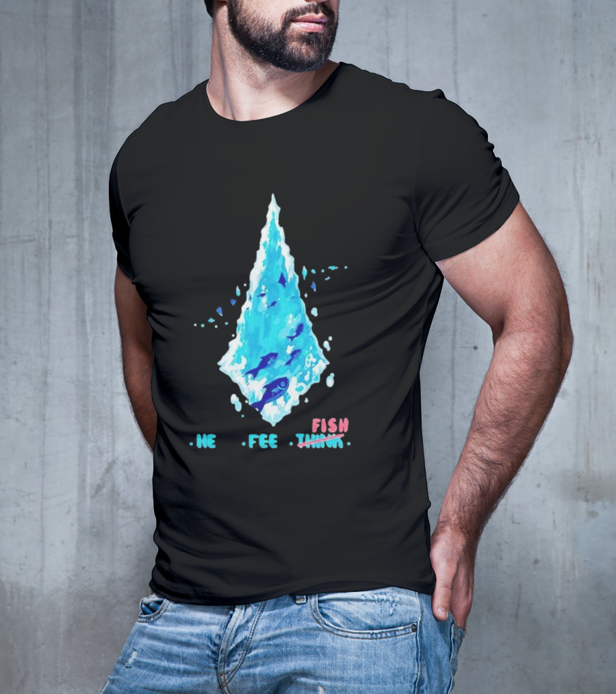 He Feel Fish Iceberg T-Shirt