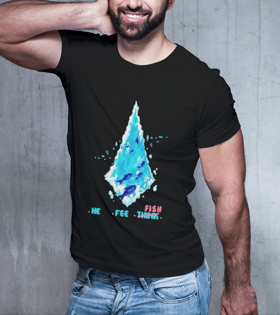 He Feel Fish Iceberg T-Shirt