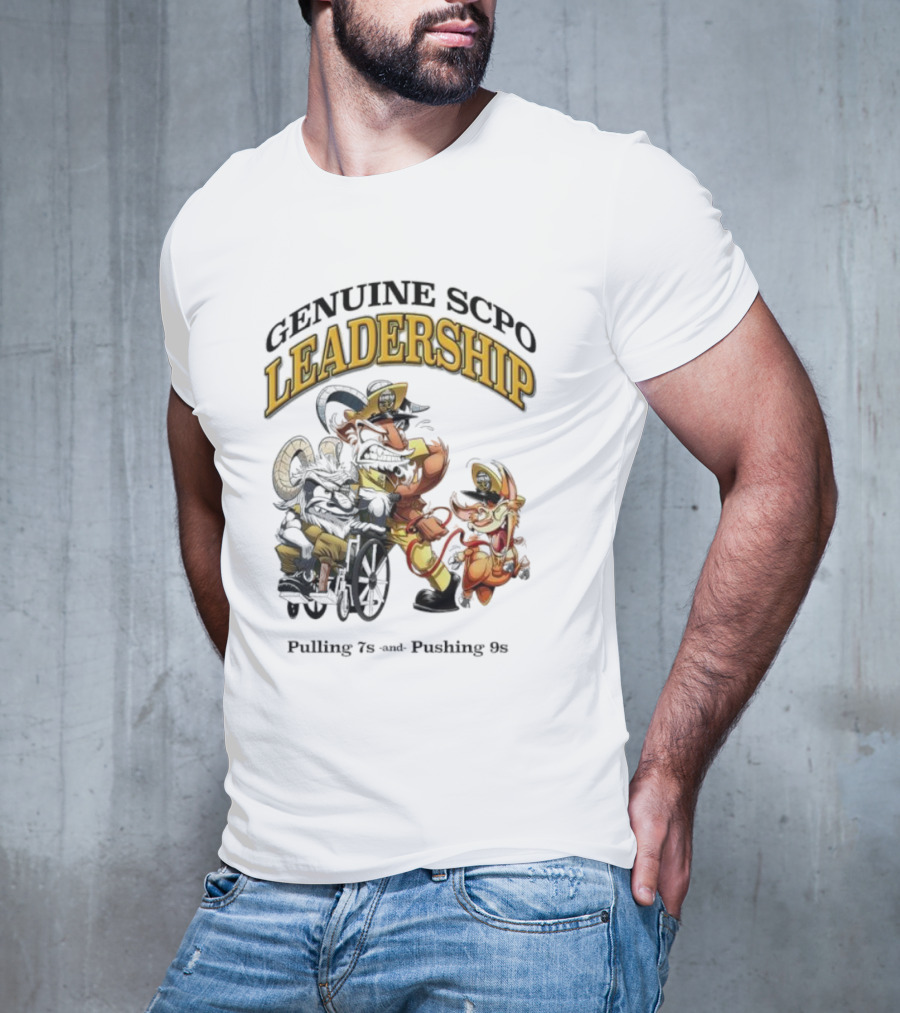 Genuine SCPO Leadership Pulling 7s And Pushing 9s T-Shirt