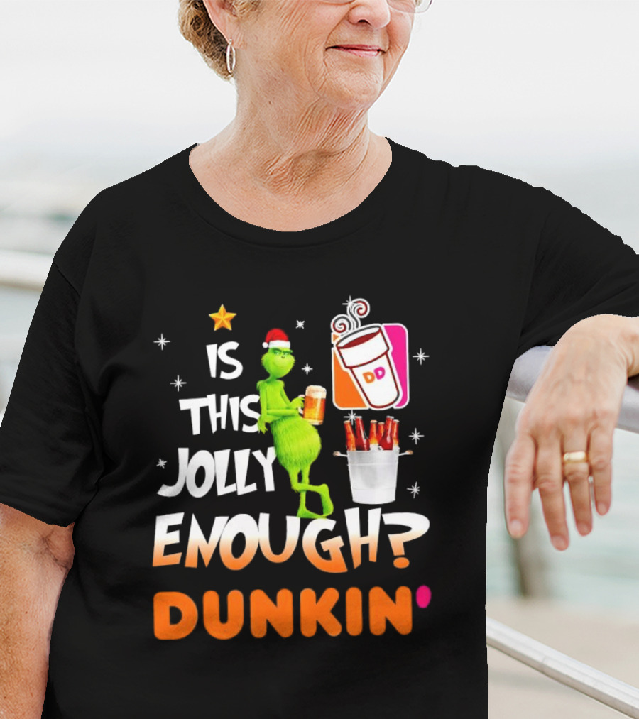 Grinch Is This Jolly Enough Dunkin' Holiday Coffee Delight T-Shirt