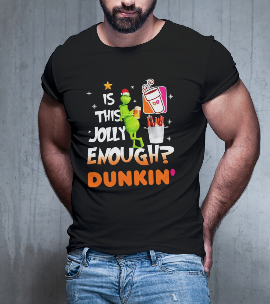 Grinch Is This Jolly Enough Dunkin' Holiday Coffee Delight T-Shirt