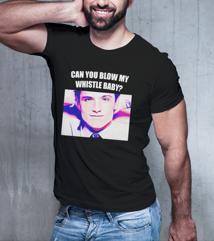 Can You Blow My Whistle Baby Josh Hutcherson T-Shirt