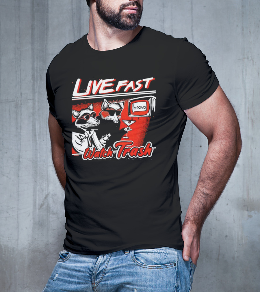 LIVE FAST WATCH TRASH BRAVO T-Shirt