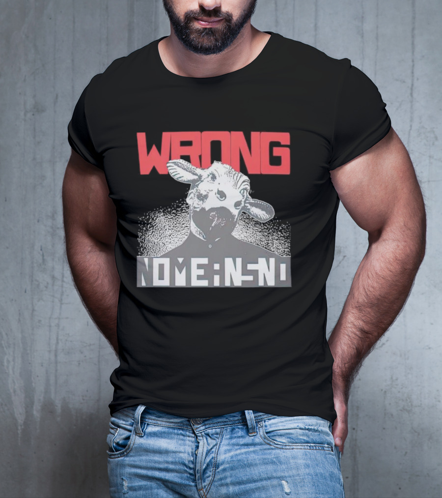 Wrong Nomeansno Cow Image T-Shirt