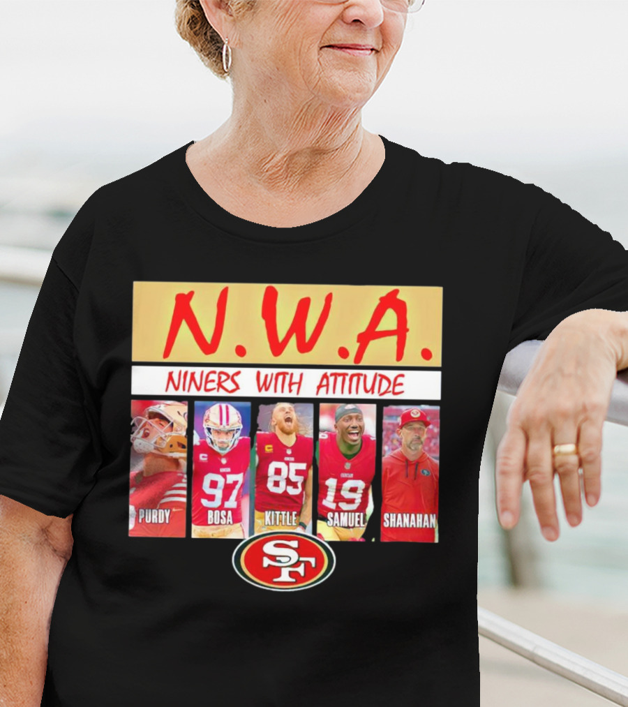 N.W.A. Niners Purdy Bosa Kittle Samuel Shanahan With Attitude 49ers SF T-Shirt