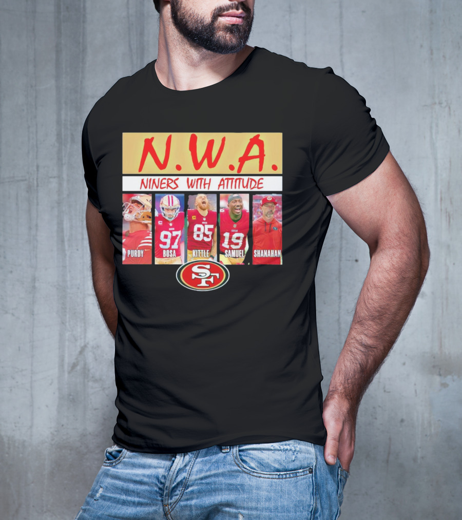 N.W.A. Niners Purdy Bosa Kittle Samuel Shanahan With Attitude 49ers SF T-Shirt