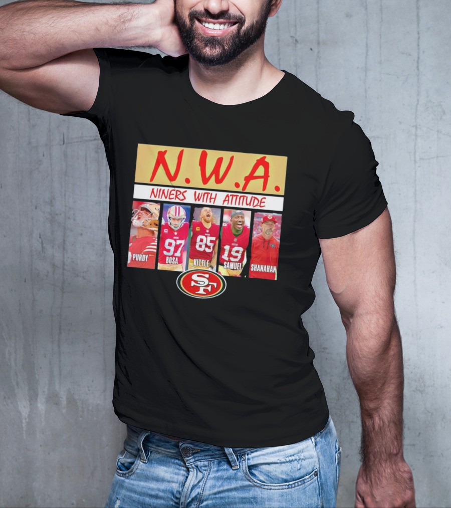 N.W.A. Niners Purdy Bosa Kittle Samuel Shanahan With Attitude 49ers SF T-Shirt