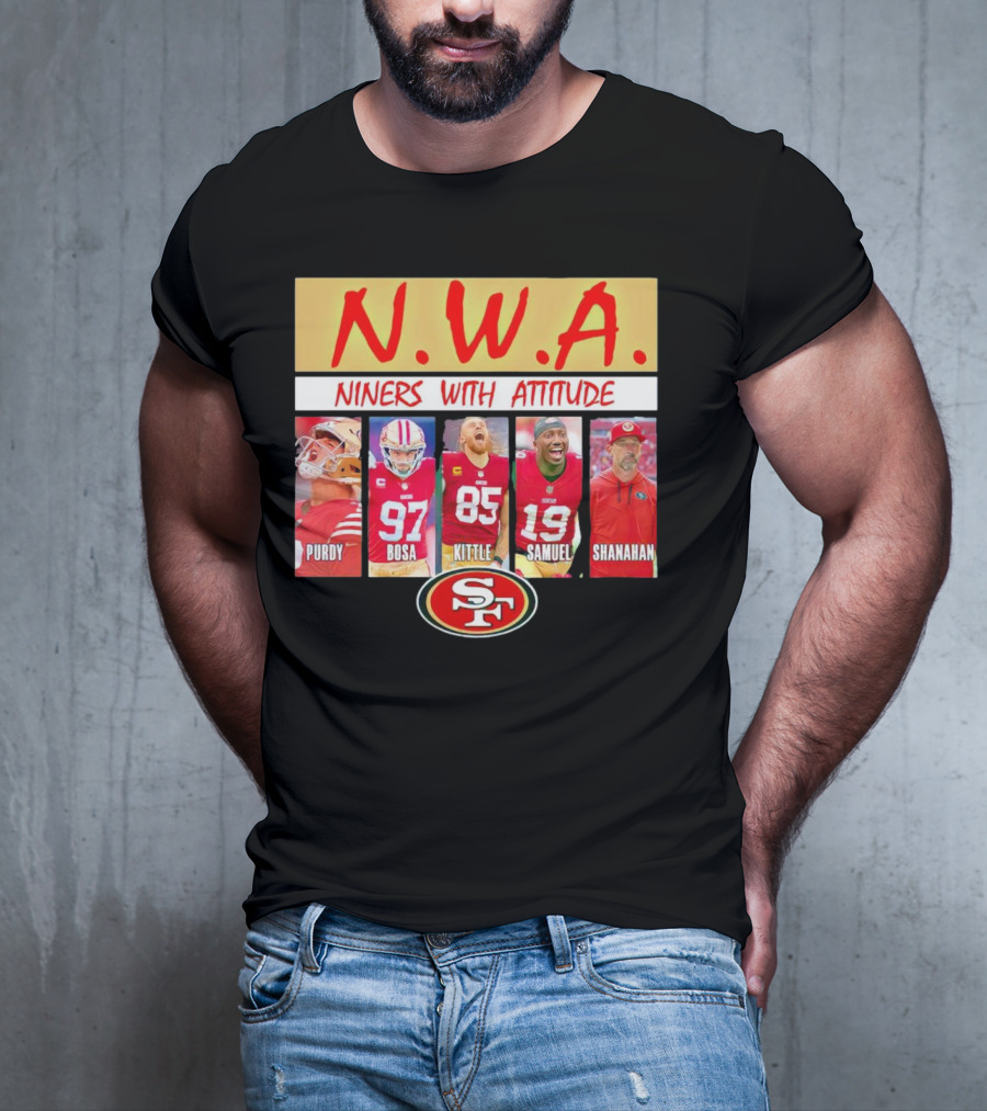N.W.A. Niners Purdy Bosa Kittle Samuel Shanahan With Attitude 49ers SF T-Shirt