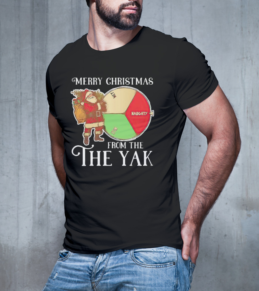 Merry Christmas Santa Claus Naughty Nice Wet From The Yak T-Shirt