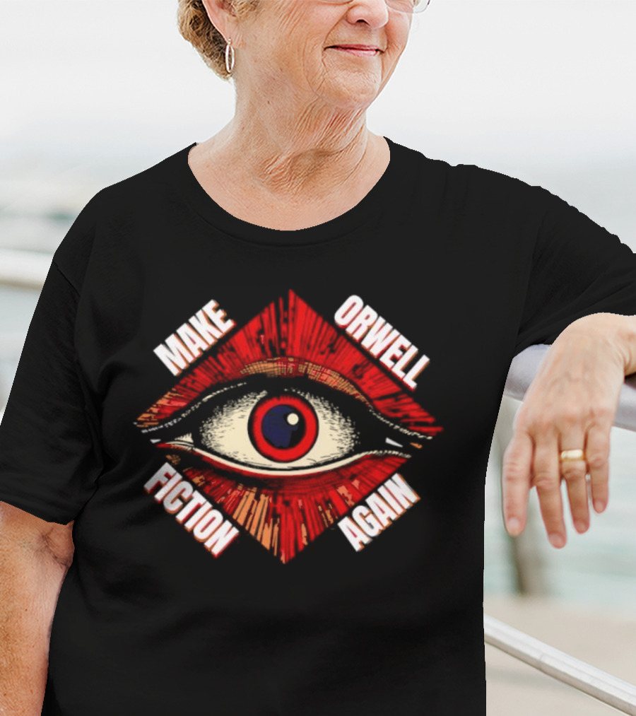 Trending Make Orwell Fiction Again Eye T-Shirt