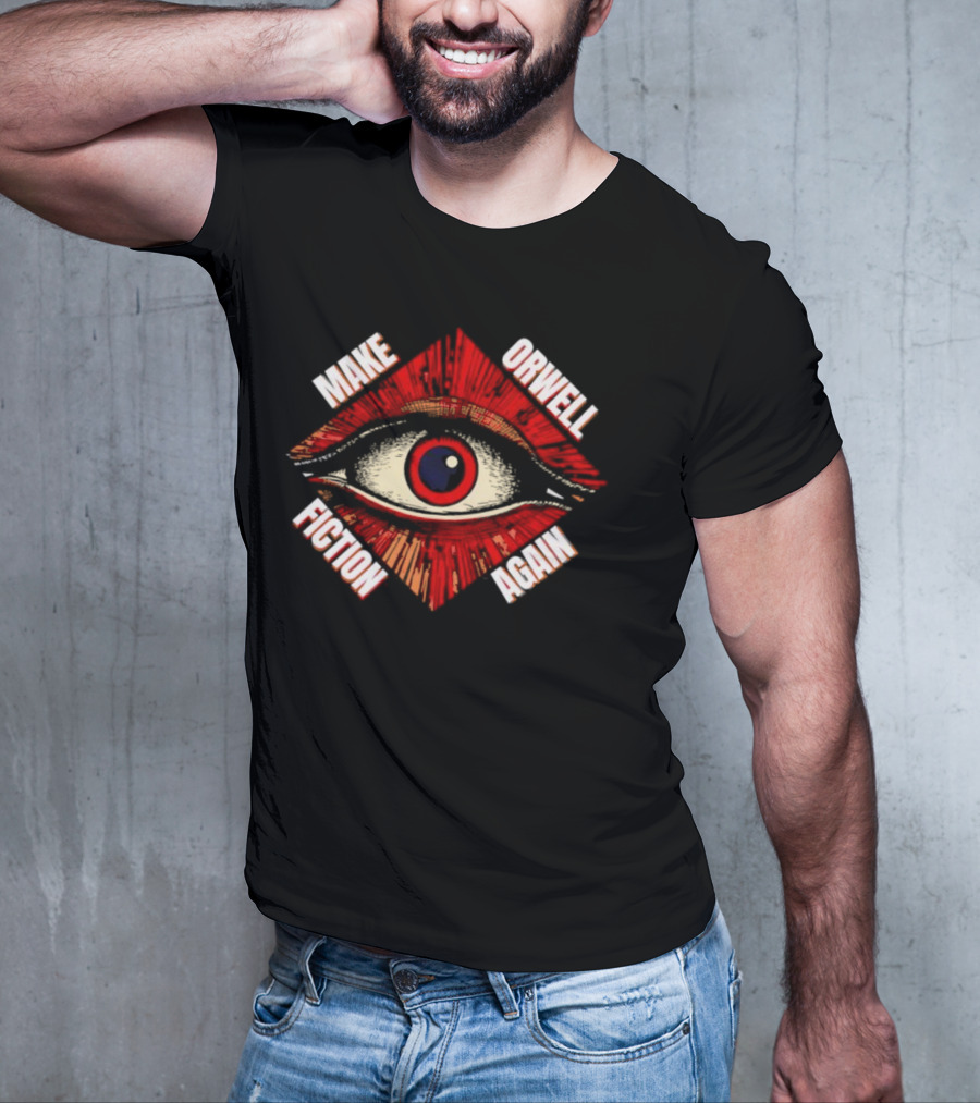 Trending Make Orwell Fiction Again Eye T-Shirt