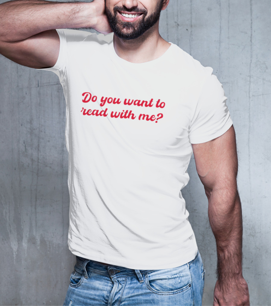 Do You Want To Read With Me? T-Shirt