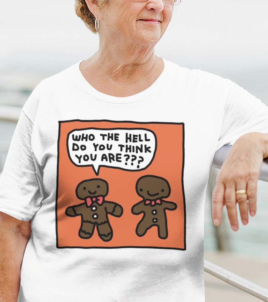 Gingerbread Men Who The Hell Do You Think You Are Speech Bubble T-Shirt