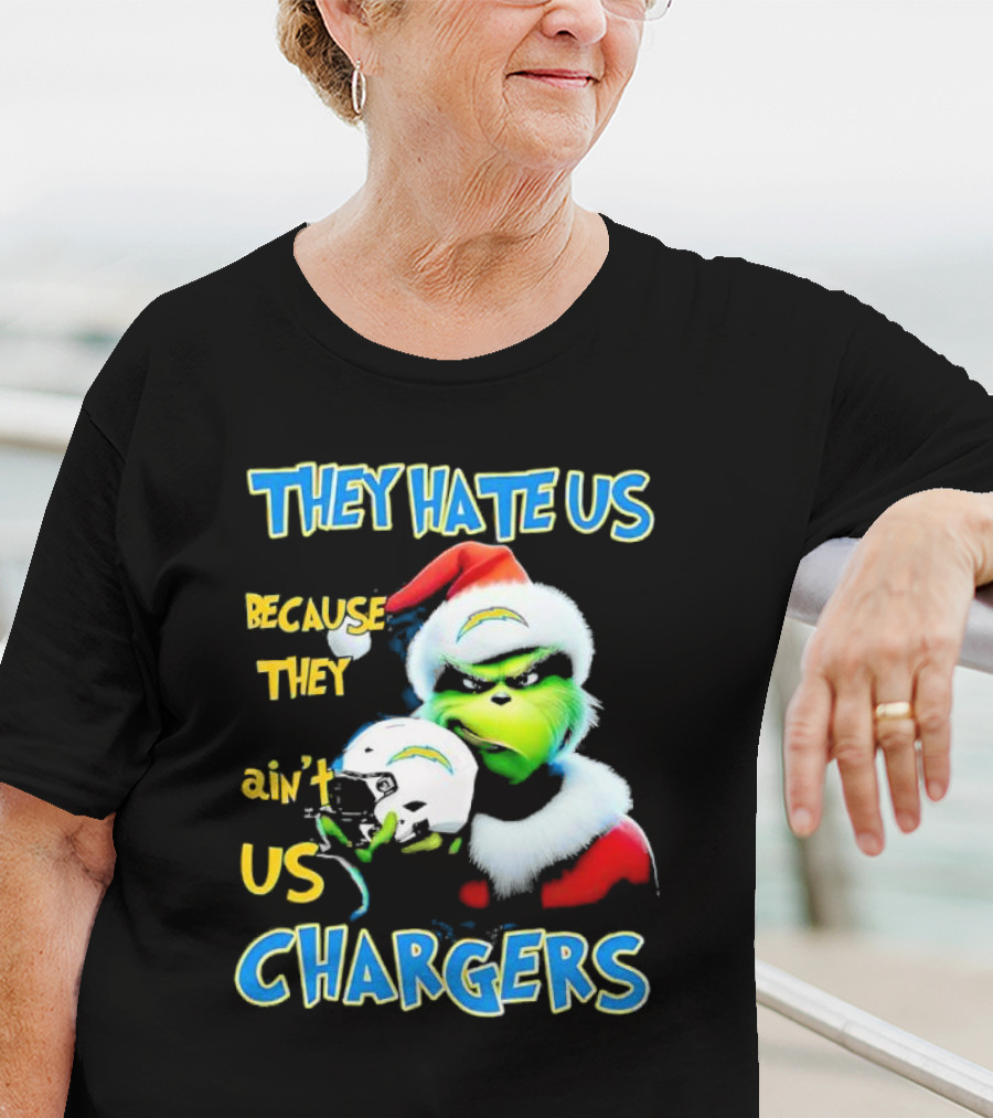 They Hate Us Because They Ain't Us Grinch Chargers Christmas T-Shirt