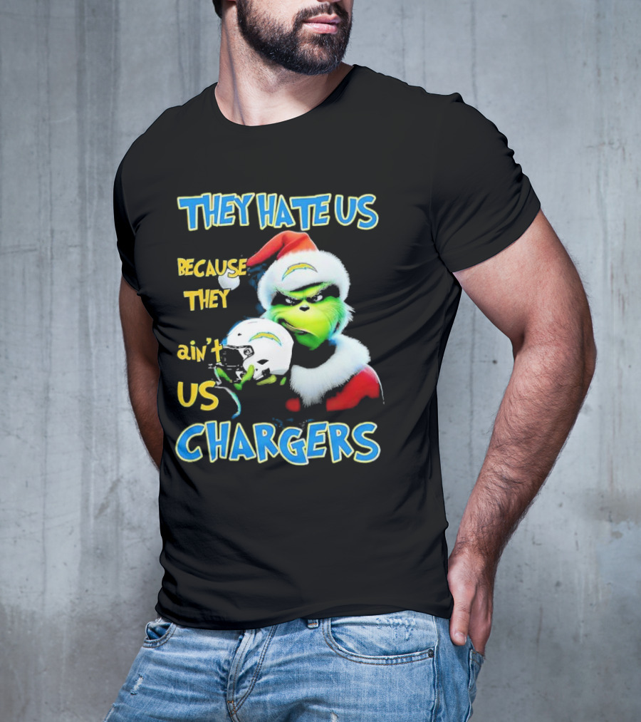 They Hate Us Because They Ain't Us Grinch Chargers Christmas T-Shirt