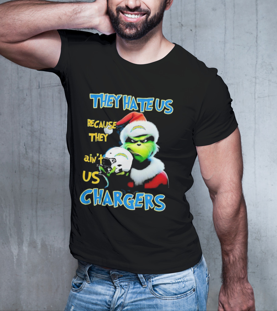They Hate Us Because They Ain't Us Grinch Chargers Christmas T-Shirt