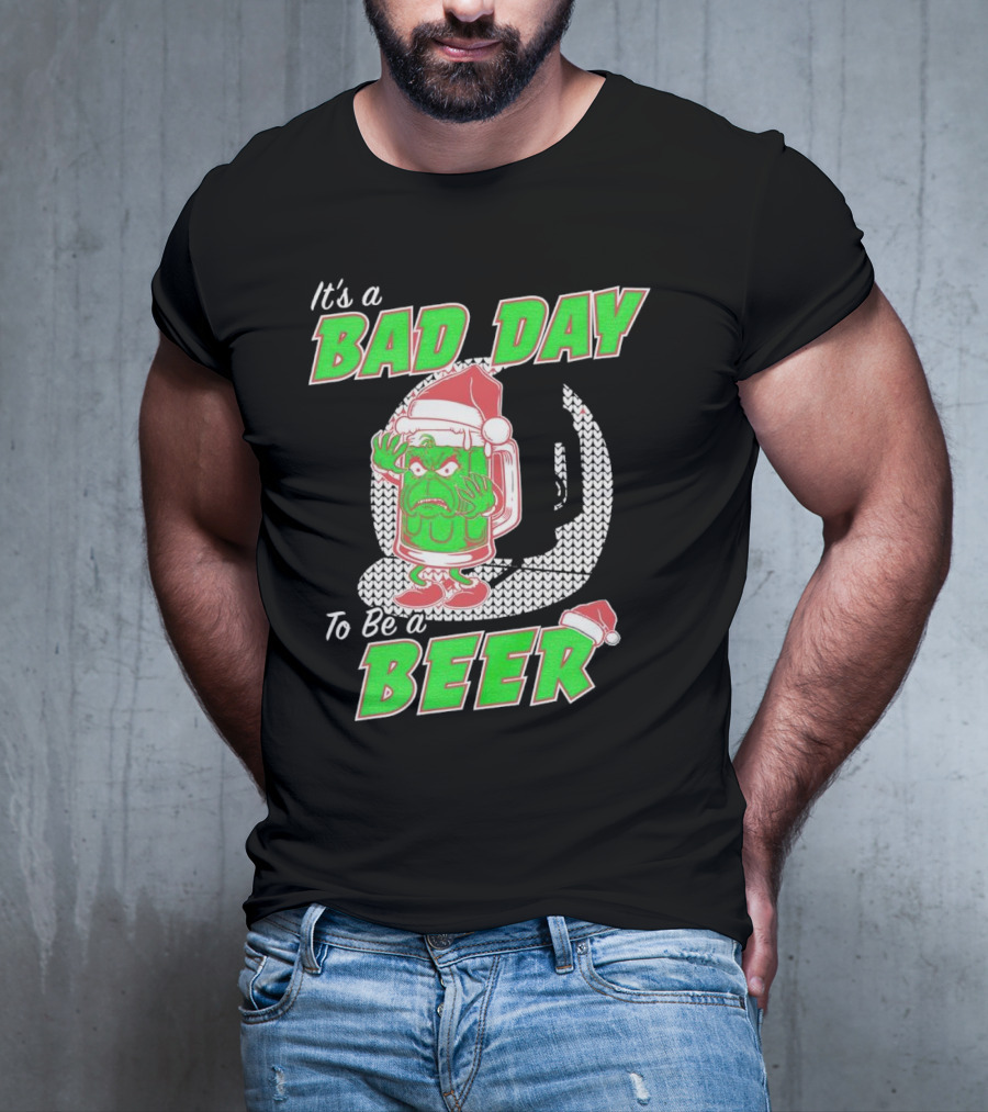 Grinch It's A Bad Day To Be A Beer Christmas Sweater Santa Hat T-Shirt