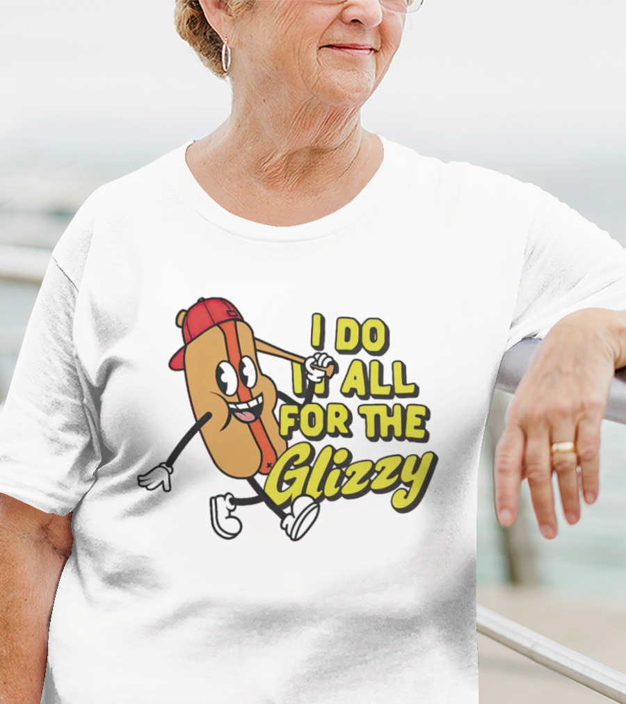 I Do It All For The Glizzy Hot Dog In Cap And Sunglasses T-Shirt