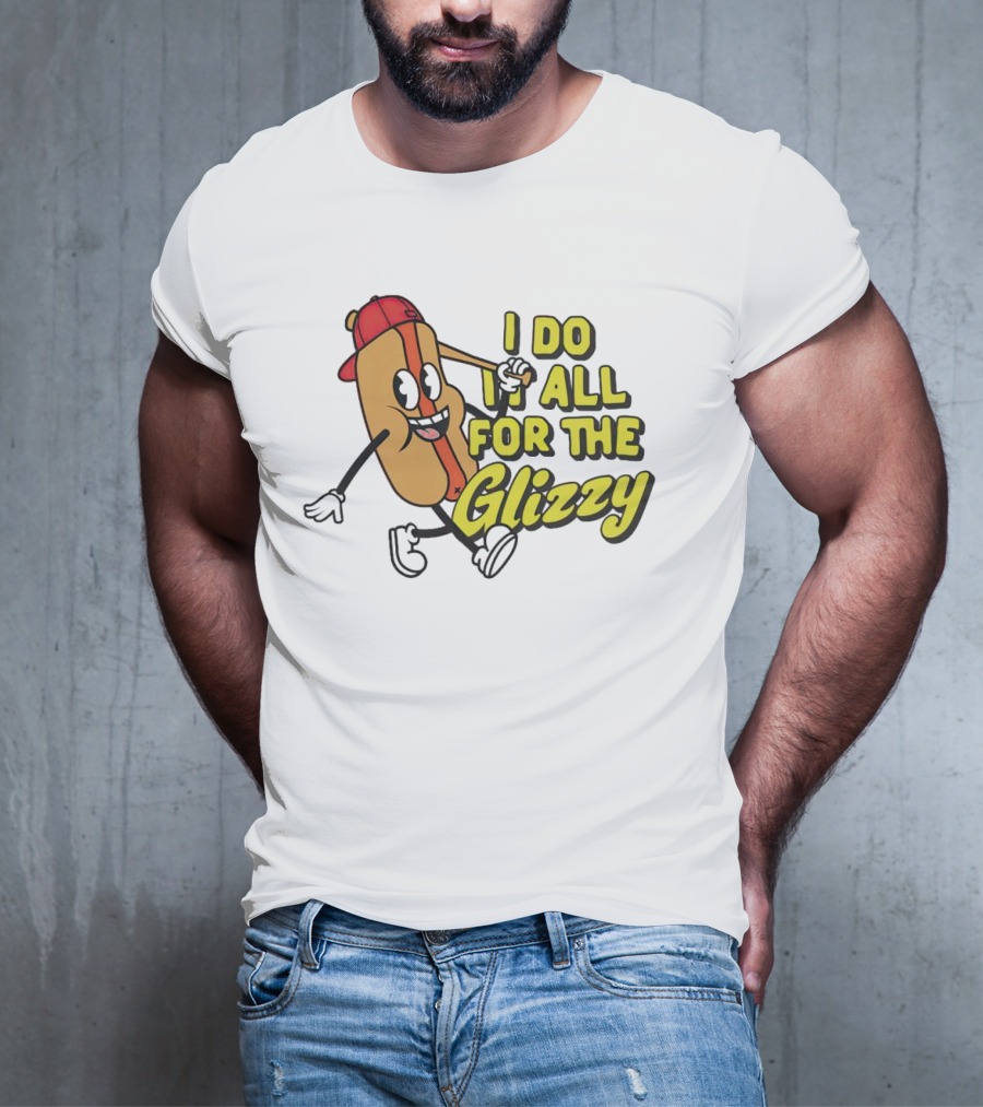 I Do It All For The Glizzy Hot Dog In Cap And Sunglasses T-Shirt