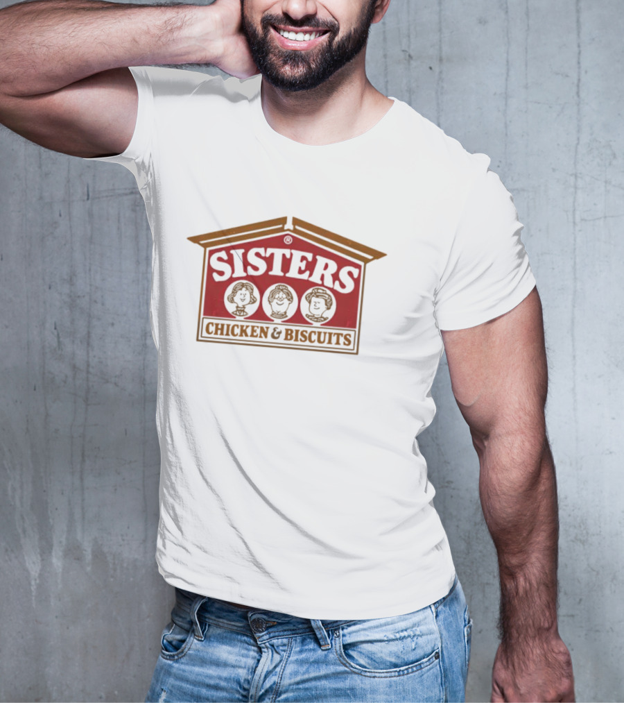 Sisters Chicken And Biscuits Restaurant T-Shirt