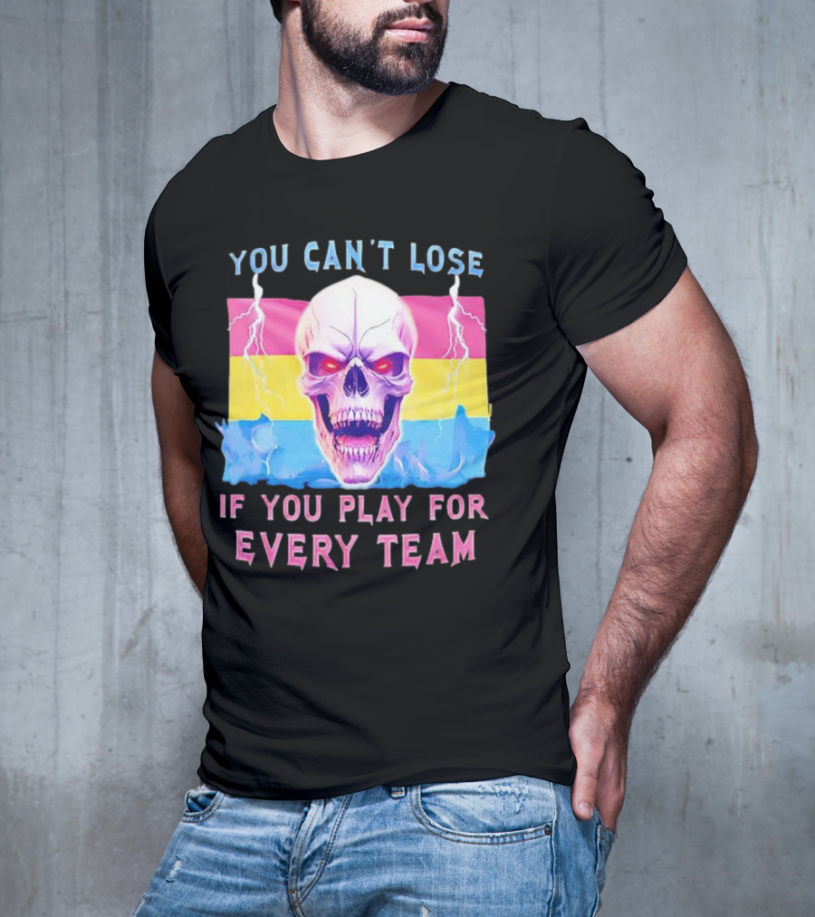 You Can't Lose If You Play For Every Team Skull With Pansexual Flag And Lightning T-Shirt