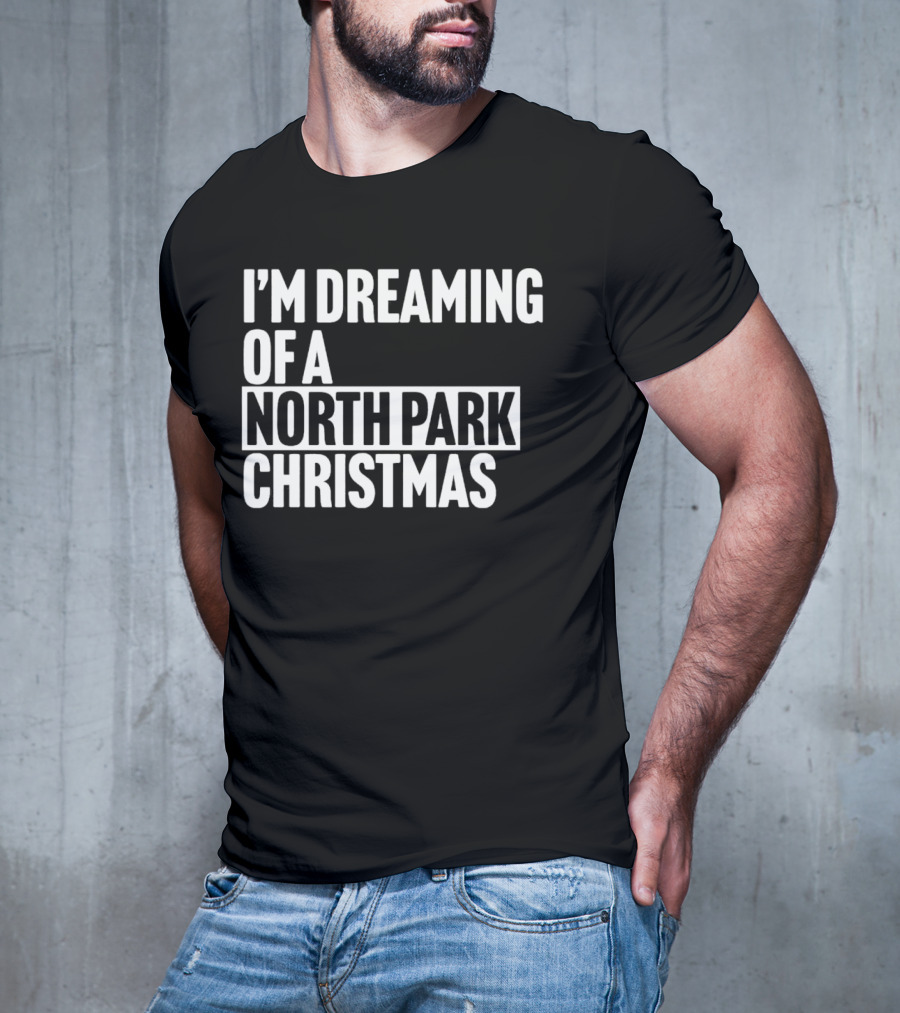 I’m Dreaming Of A North Park Christmas T-Shirt
