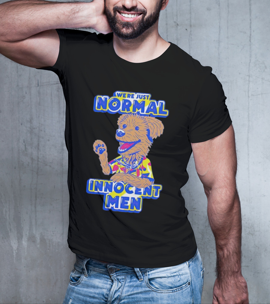 We’re Just Normal Innocent Men Cute Cartoon Dog In Funky T-Shirt