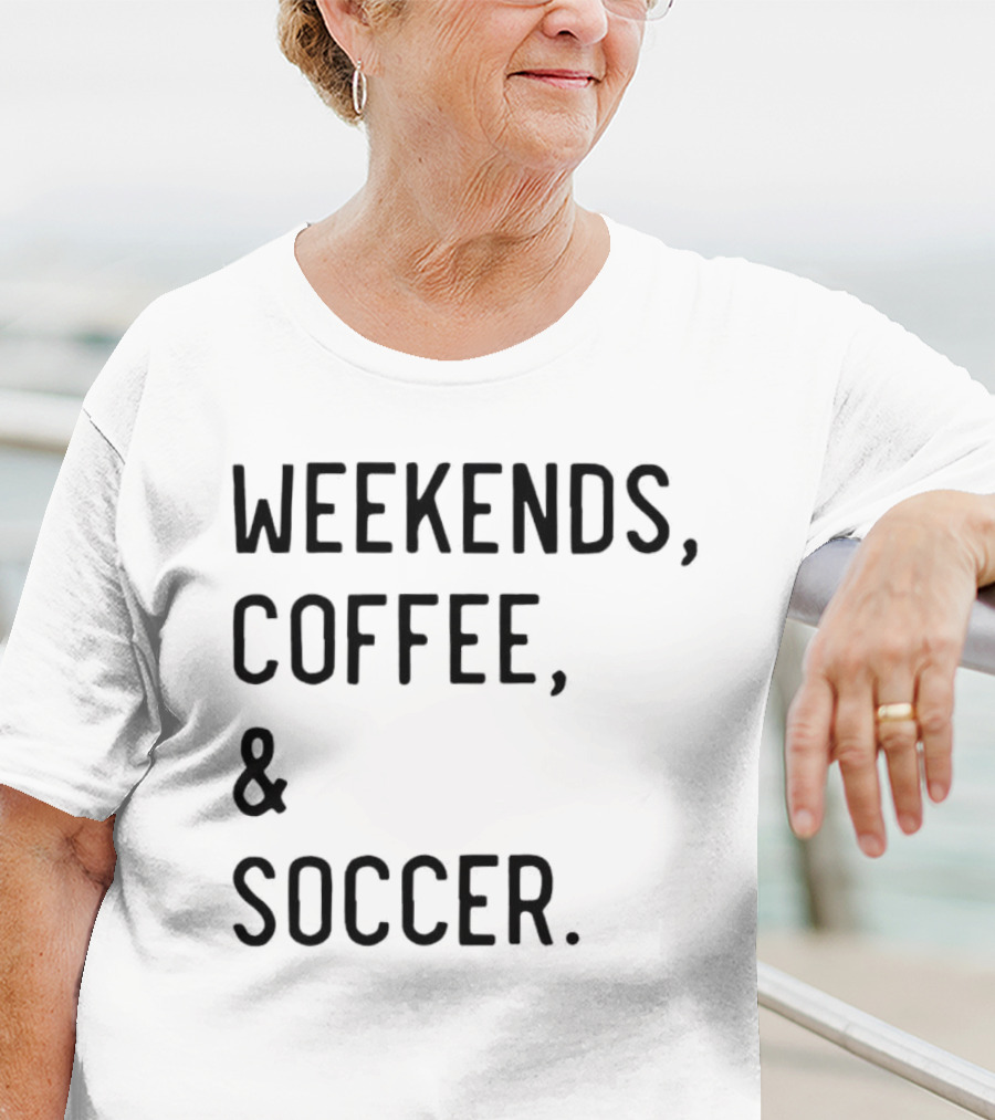 Weekends Coffee And Soccer Casual Lifestyle T-Shirt