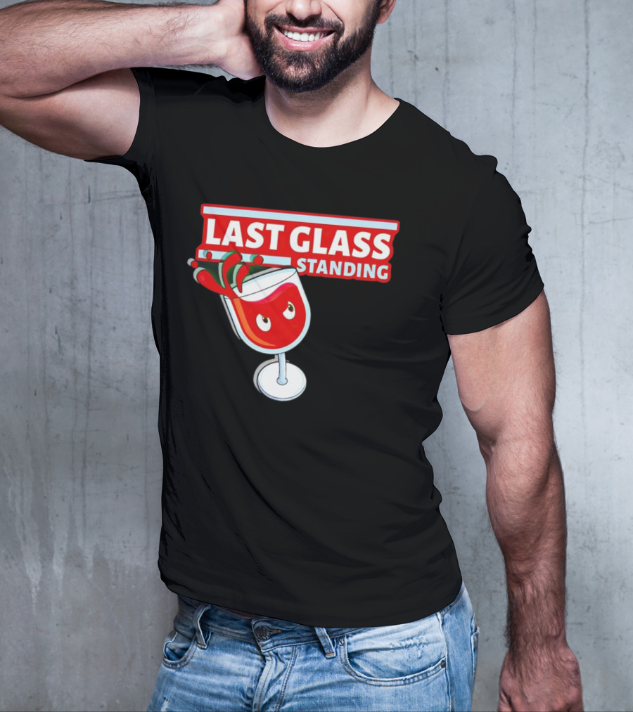 Last Glass Standing Wine Splash With Attitude T-Shirt
