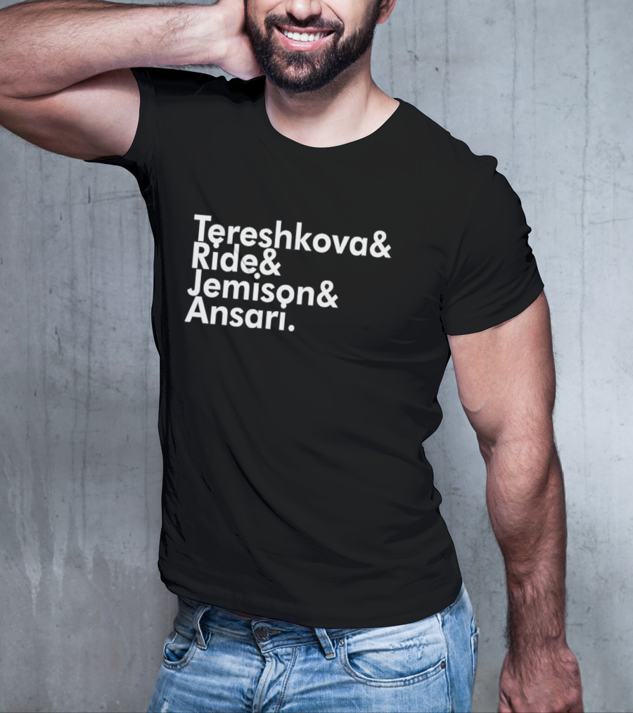 Tereshkova Ride Jemison Ansari Names List T-Shirt