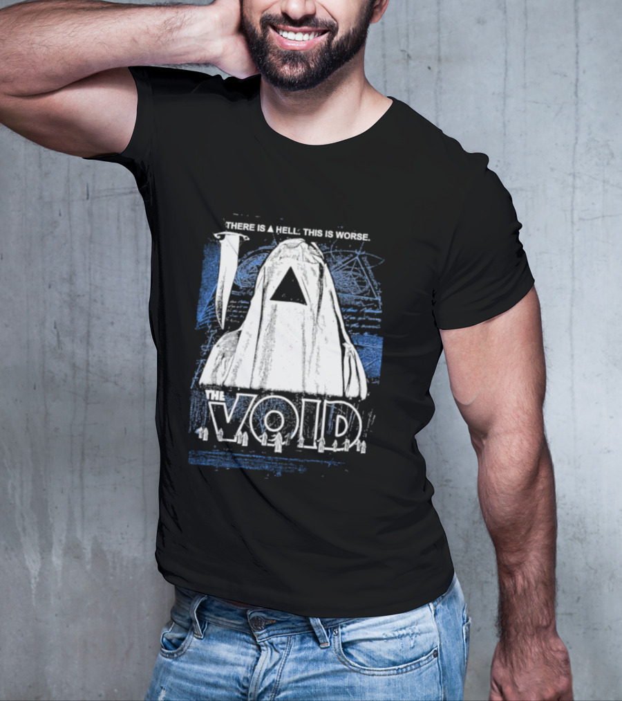There Is A Hell This Is Worse The Void Pyramid Hooded Figure T-Shirt