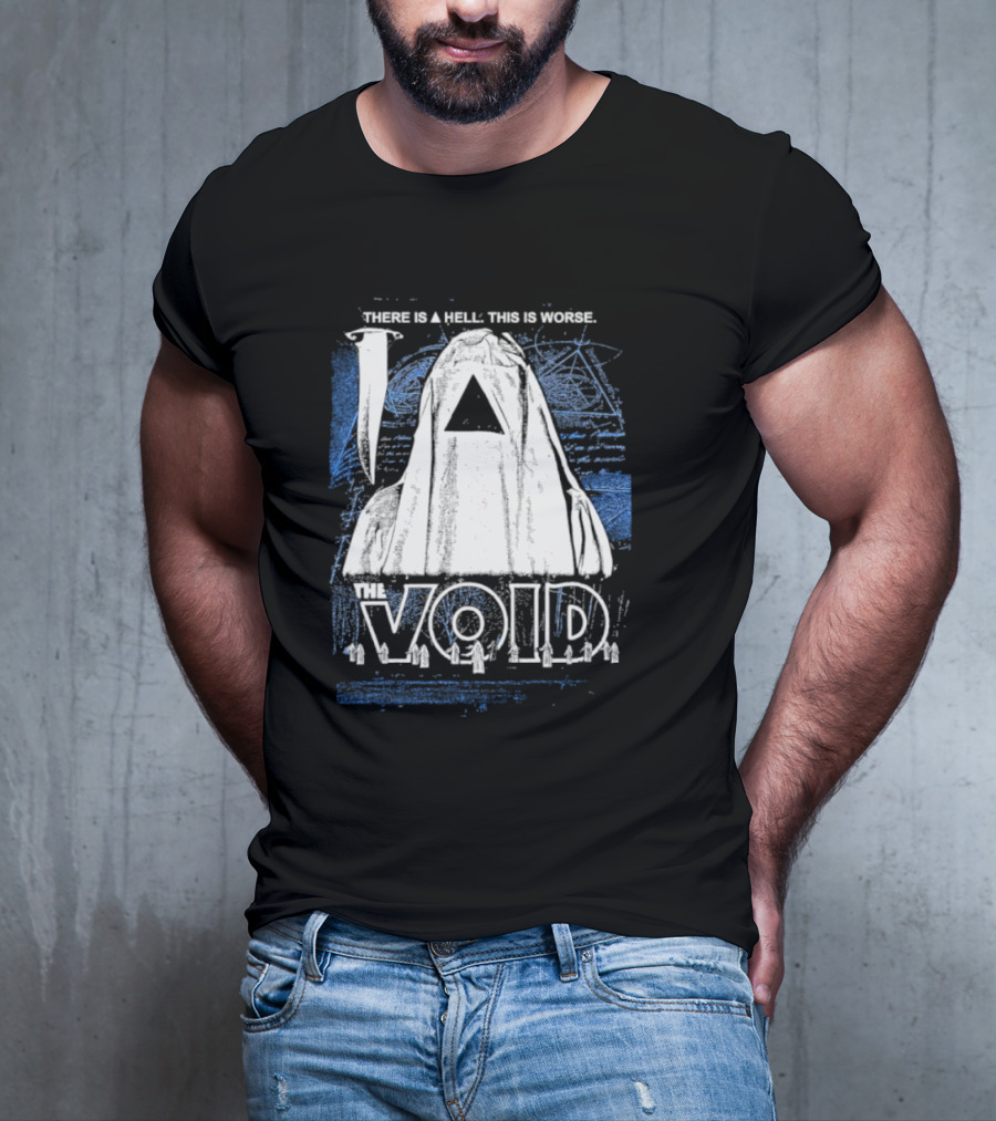 There Is A Hell This Is Worse The Void Pyramid Hooded Figure T-Shirt
