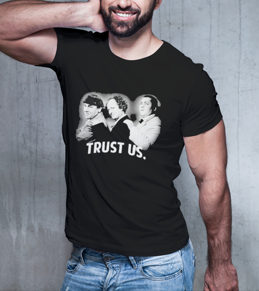 Three Stooges Trust Us Classic Trio Comedy T-Shirt