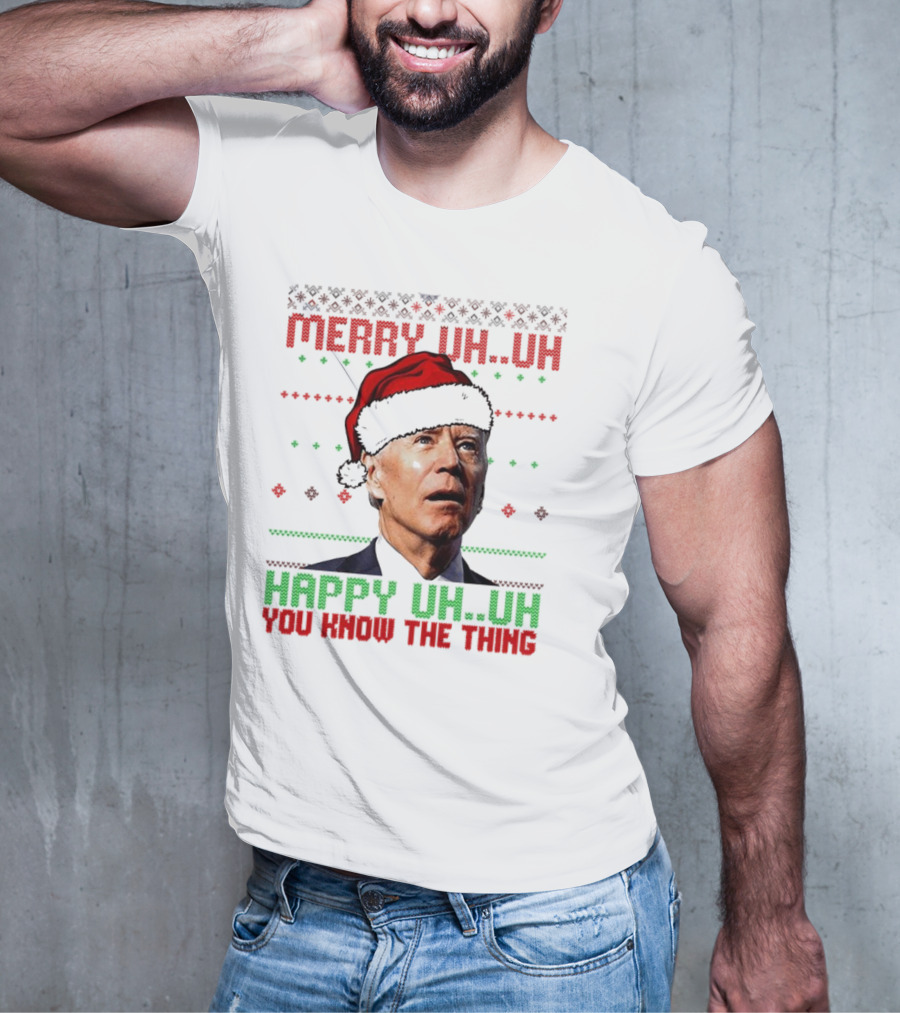 Merry Uh Uh Happy Uh Uh You Know The Thing Christmas T-Shirt