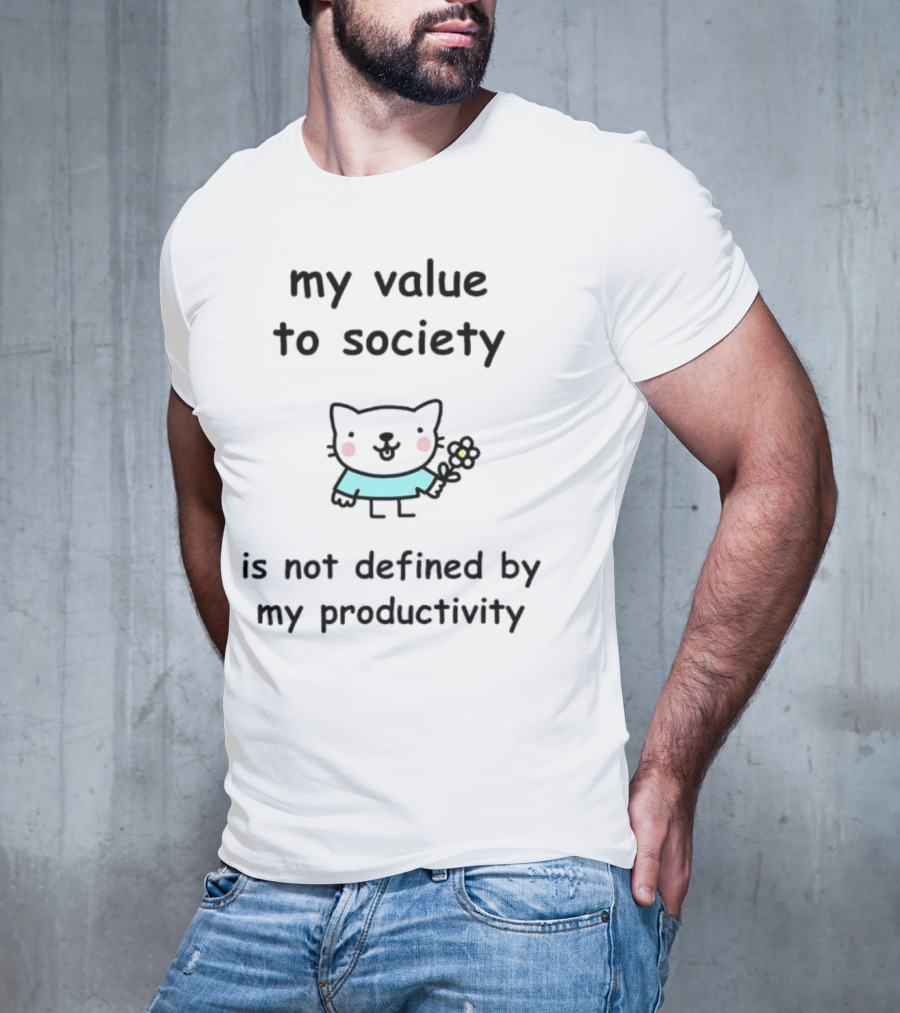 Stinky Katie My Value To Society Is Not Defined By Productivity Cat Holding Flower T-Shirt