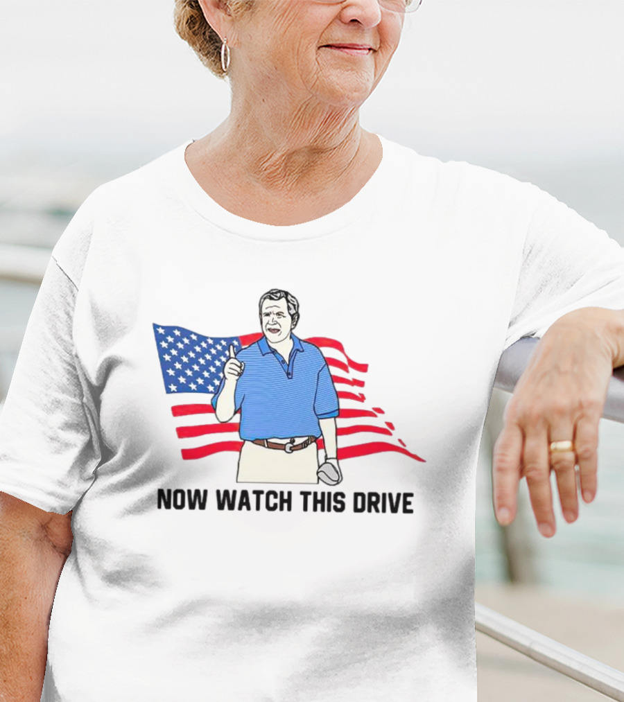 George Bush Now Watch This Drive Patriotic Golf Moment T-Shirt