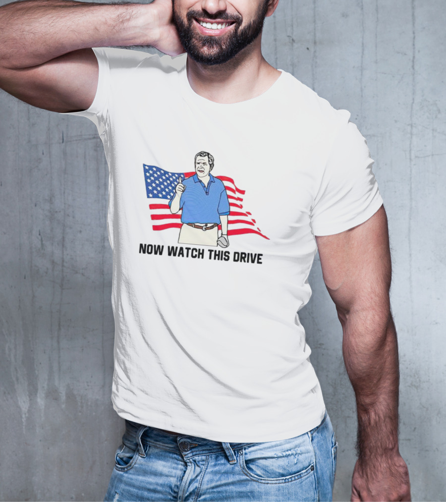 George Bush Now Watch This Drive Patriotic Golf Moment T-Shirt