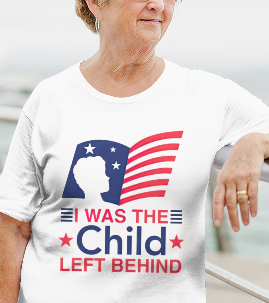 I Was The Child Left Behind T-Shirt