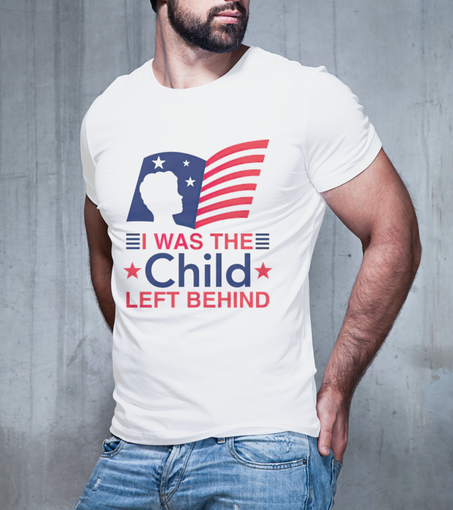 I Was The Child Left Behind T-Shirt