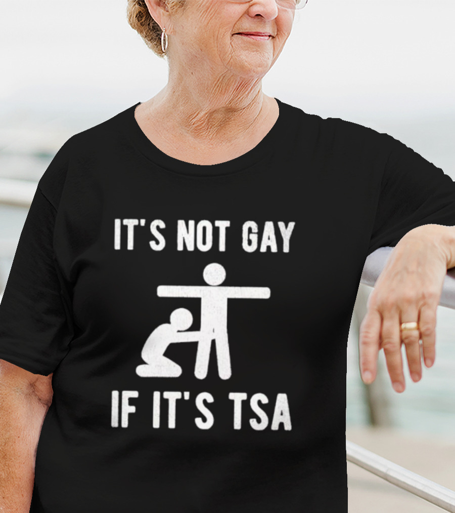 It’s Not Gay If It’s TSA Stick Figure Humor T-Shirt