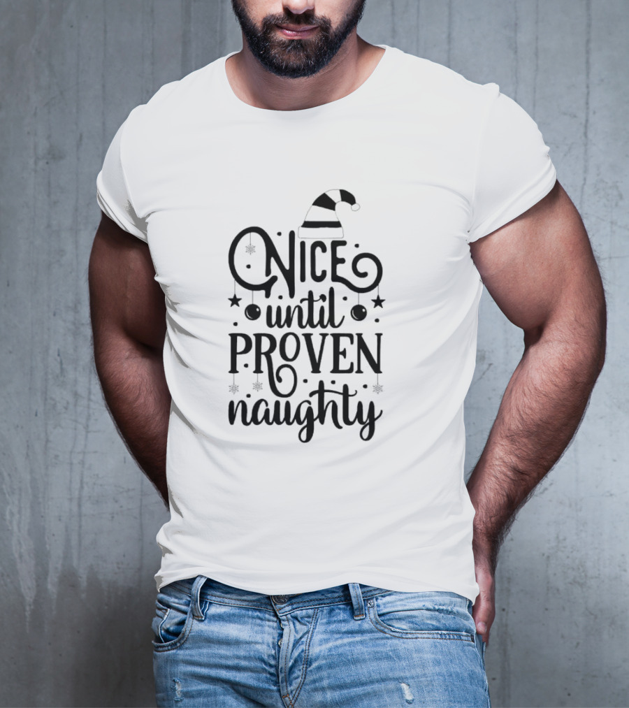 Nice Until Proven Naughty Xmas Santa Hat Stars T-Shirt