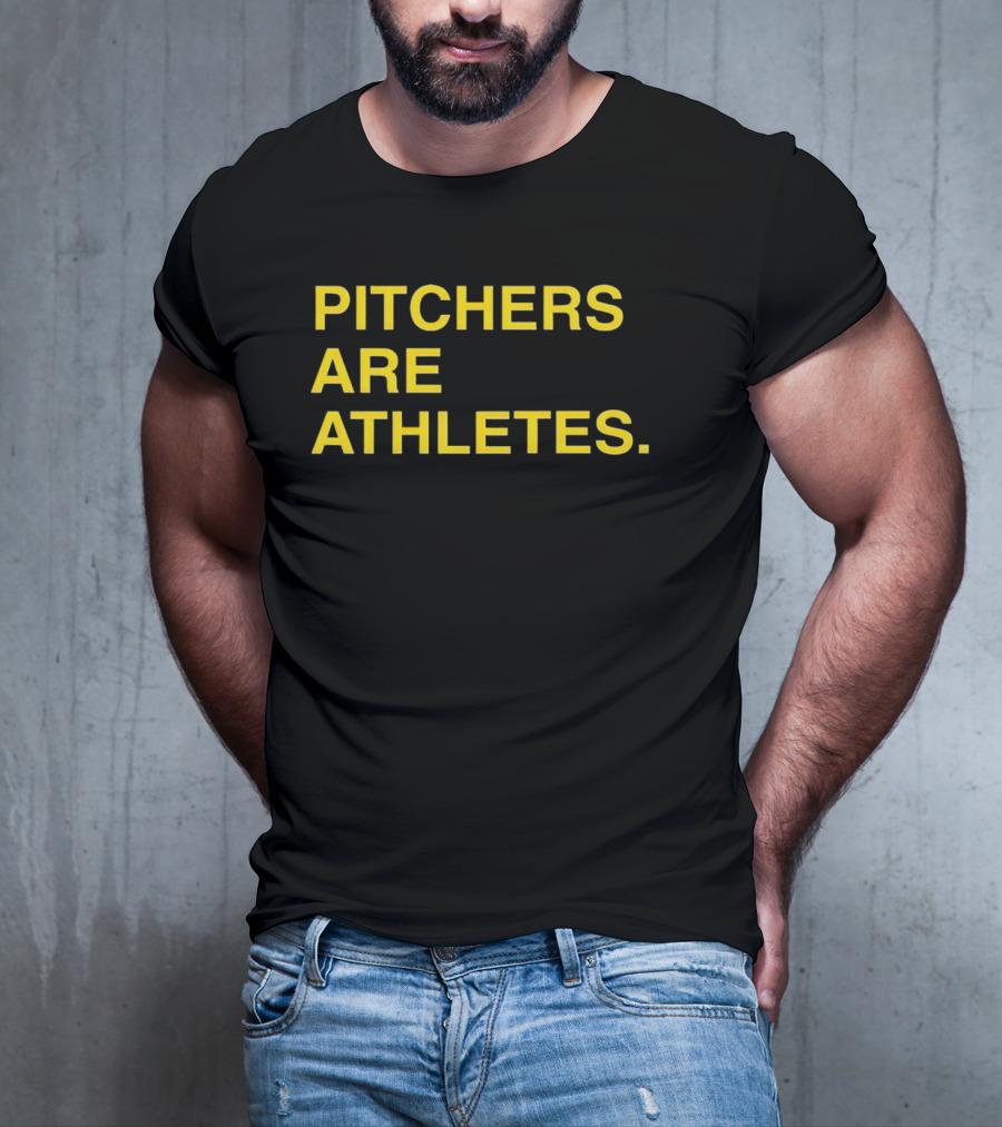 PITCHERS ARE ATHLETES T-Shirt