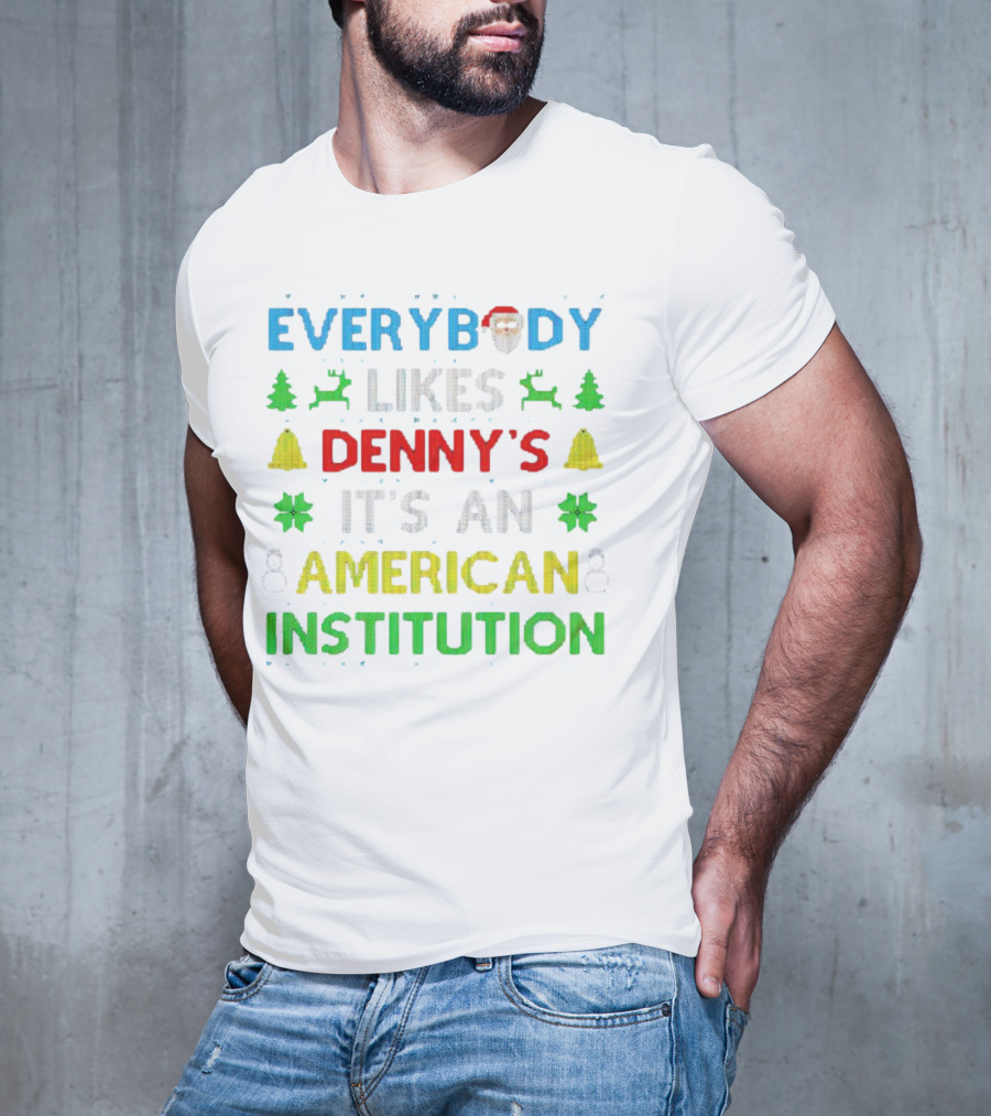 Everybody Likes Denny's It's An American Institution Christmas Santa Reindeer Bells Snowflakes T-Shirt