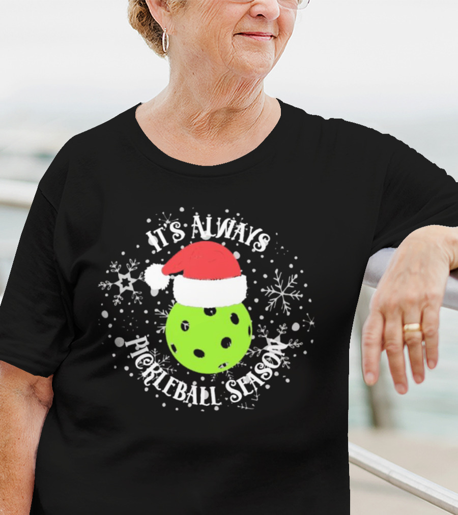 It's Always Pickleball Season Santa Hat Snowflakes T-Shirt