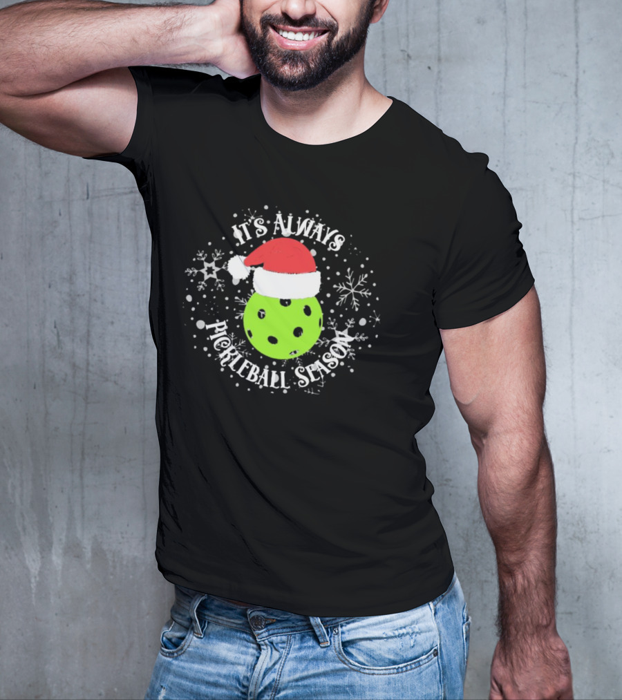 It's Always Pickleball Season Santa Hat Snowflakes T-Shirt