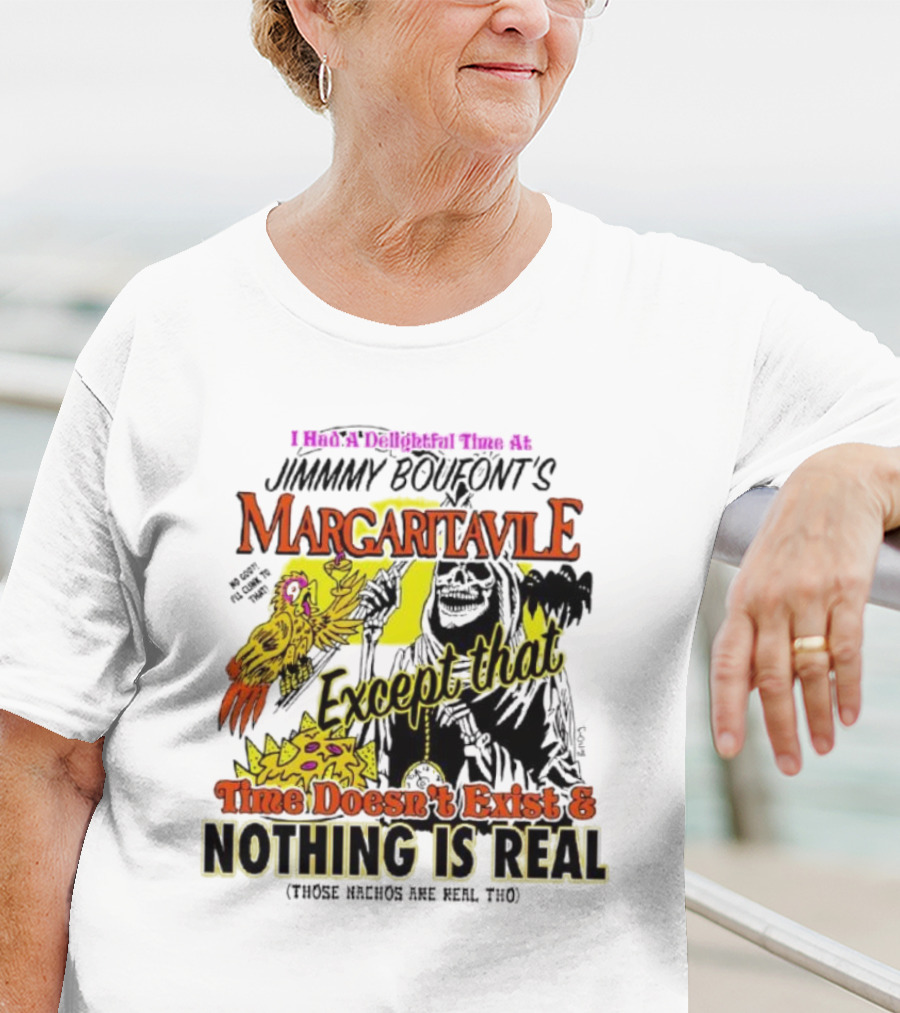 Jimmy Boufont’s Margaritaville Except That Time Doesn’t Exist And Nothing Is Real T-Shirt
