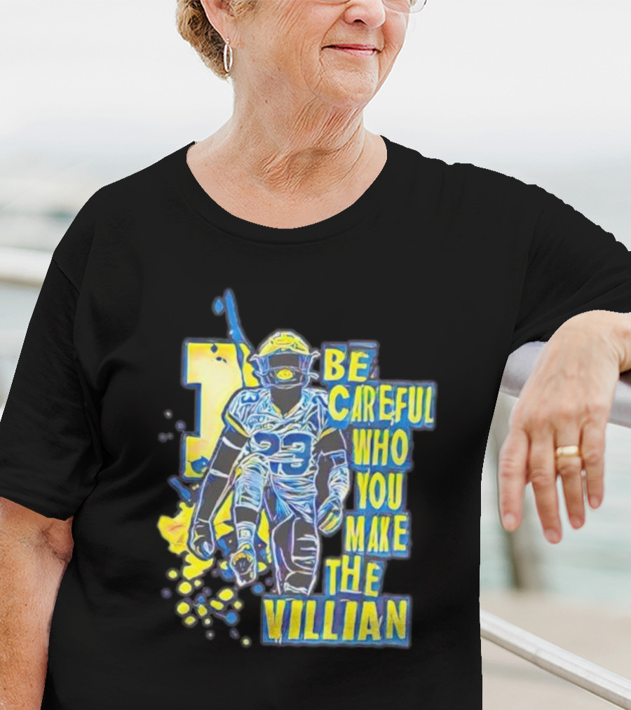 Joe Haden Number 23 Be Careful Who You Make The Villain T-Shirt
