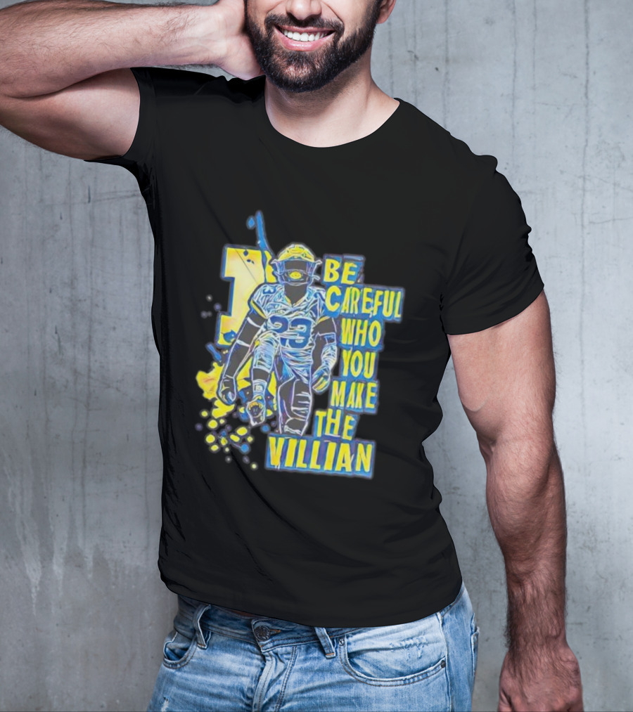 Joe Haden Number 23 Be Careful Who You Make The Villain T-Shirt