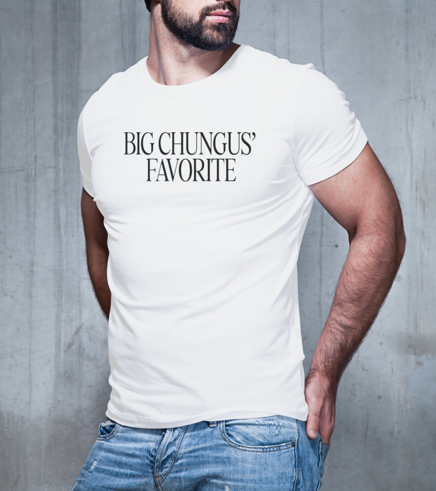 Big Chungus' Favorite Iconic Parody Phrase T-Shirt
