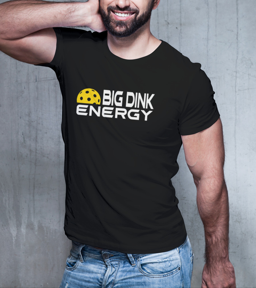 Big Dink Energy Pickleball Enthusiast Fun T-Shirt